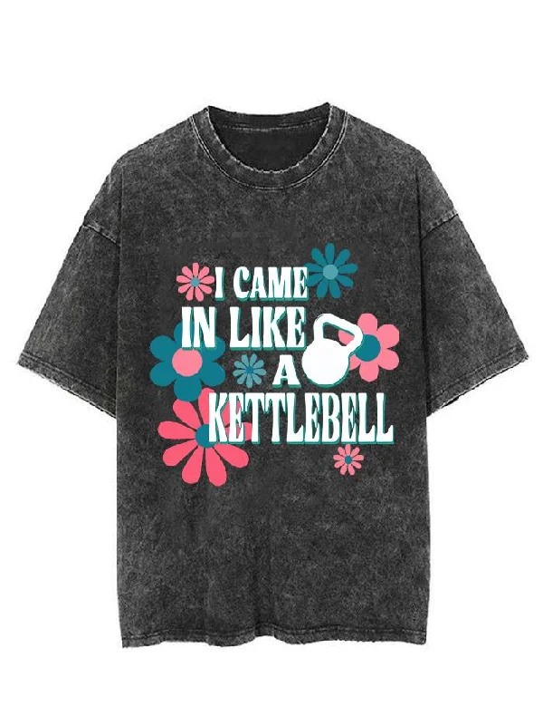 I CAME IN LIKE KETTLEBELL VINTAGE GYM SHIRT