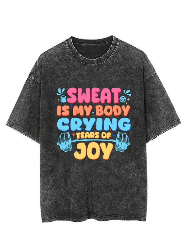 SWEAT IS MY BODY CRYING TEARS OF JOY VINTAGE GYM SHIRT