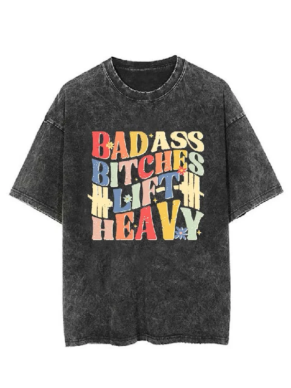 BAD ASS BITHCHES LIFT HEAVY VINTAGE GYM SHIRT