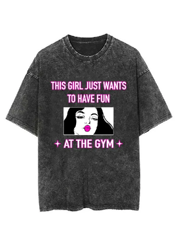 THIS GIRL JUST WANTS TO HAVE FUN VINTAGE GYM SHIRT