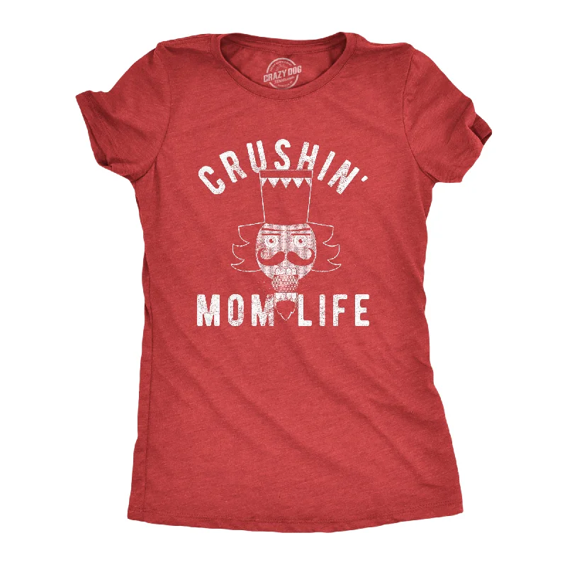 Womens Crushin Mom Life Tshirt Funny Nutcracker Christmas Party Tee For Mother