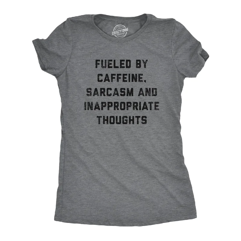 Womens Fueled By Caffeine Sarcasm And Inappropriate Thoughts Tshirt Funny Coffee Graphic Tee