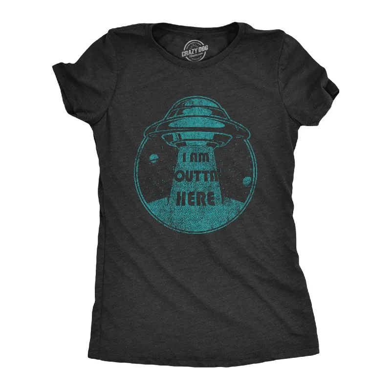 Womens I Am Outta Here Tshirt Funny Alien Abduction Spaceship Graphic Novelty Tee