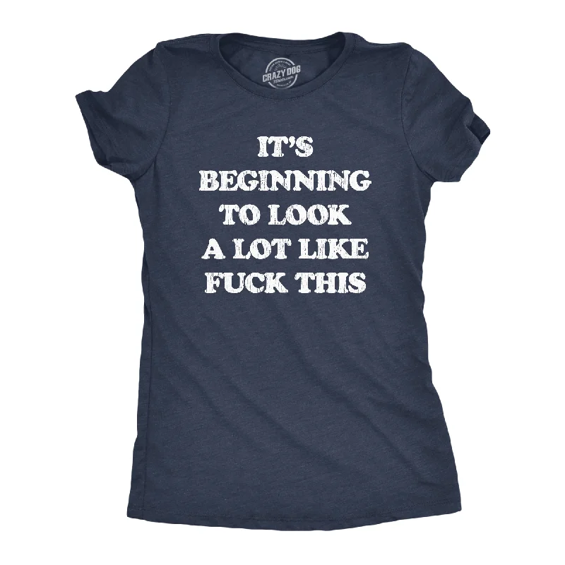 Womens It's Beginning To Look A Lot Like Fuck This Tshirt Funny Christmas Holiday Tee